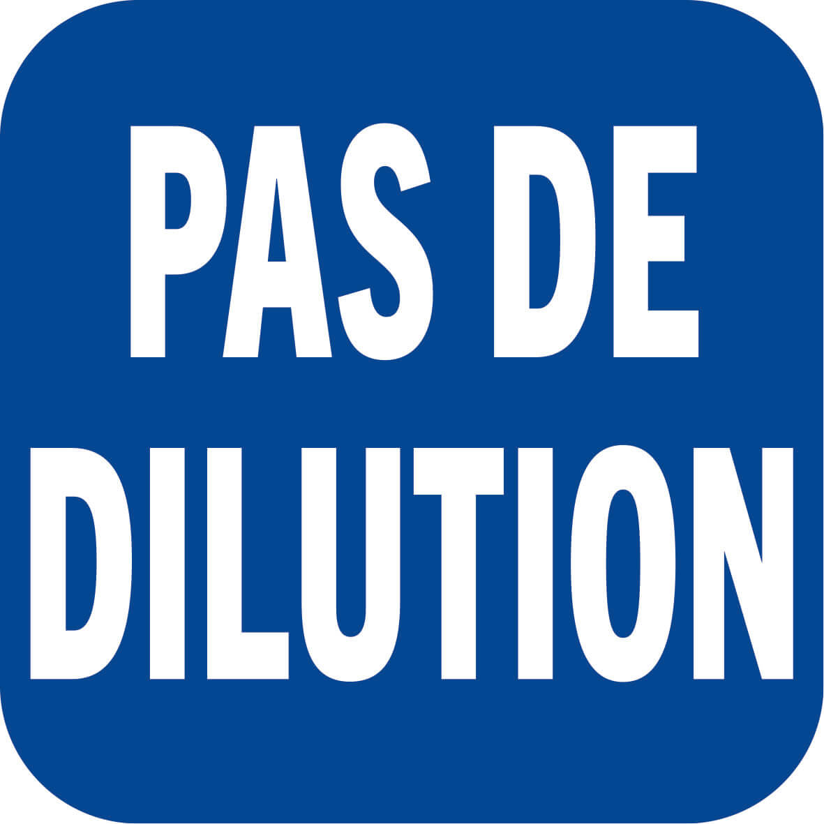 PAS DE DILUTION